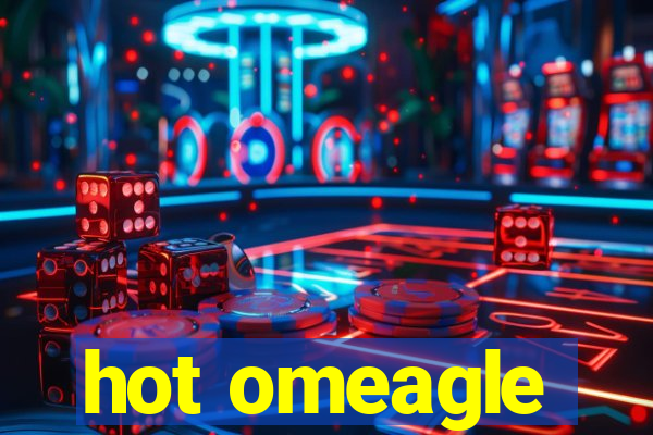 hot omeagle